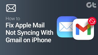 How to Fix Apple Mail Not Syncing With Gmail on iPhone