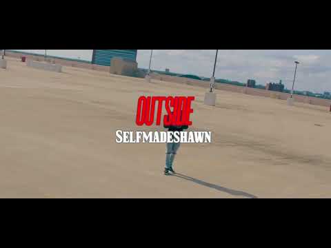SelfMadeShawn- OutSide (Official MusicVideo)Shotby@etdproductions