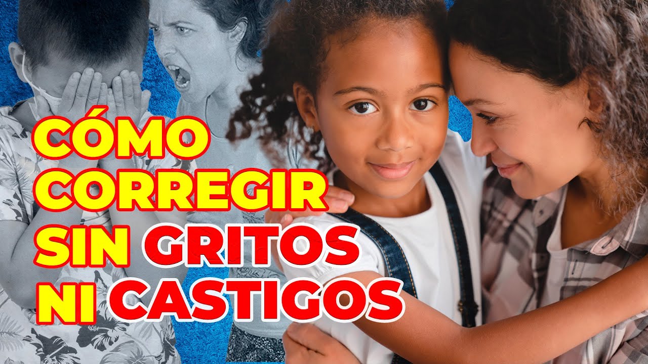 EDUCAR SIN GRITOS NI CASTIGOS: 5 estrategias efectivas para padres