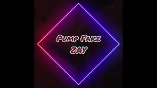 Pump Fake Zay- Unofficial Audio