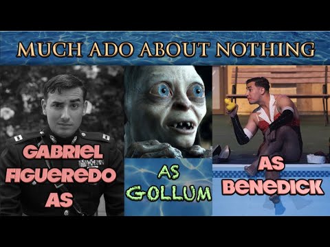 Gabriel Figueredo as Gollum as Benedick