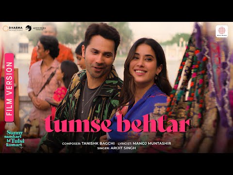 Tumse Behtar | Film Version | Varun, Janhvi, Sanya, Rohit | Tanishk B, Arijit S, Manoj M | SSKTK
