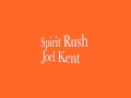 Spirit Rush - Joel Kent - Original Composition