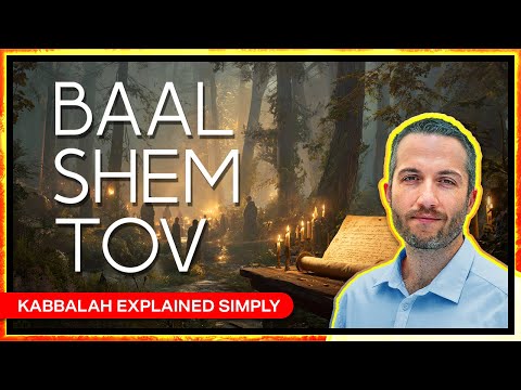 Baal Shem Tov: The Secret of Baal Shem Tov's Magic – Kabbalah Explained Simply