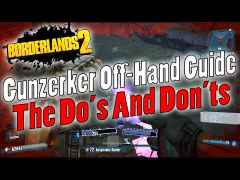 Borderlands 2 | Gunzerker Off-Hand Guide | The Do's And Don'ts