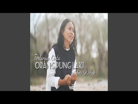 Terjanjur Cinta Orang Pung Laki Anti Witak