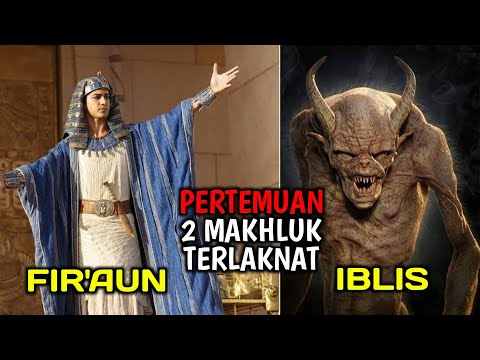 Dua makhluk Laknatt bertemu, iblis dan Fir'aun