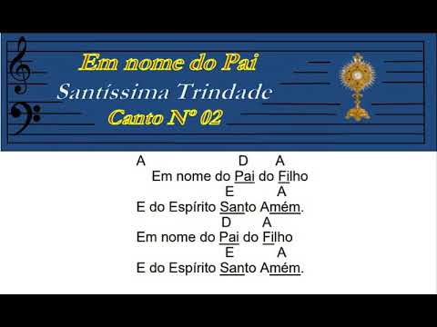 Em nome do Pai - Santíssima Trindade - Cântico Nº 02