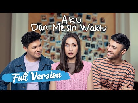 Aku Dan Mesin Waktu (Full Movie) - Caitlin Halderman, Refal Hady, Fero Walandouw