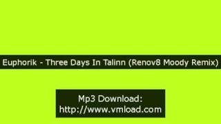 Euphorik - Three Days In Talinn (Renov8 Moody Remix)