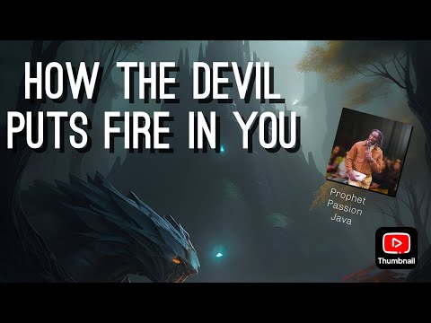 How the devil puts fire in you. Prophet Passion Java