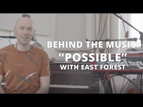 East Forest - Possible (Behind the Scenes)