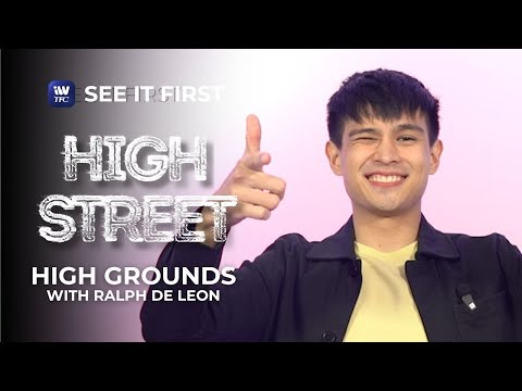 High Street: High Grounds with Ralph de Leon See It First on iWantTFC!