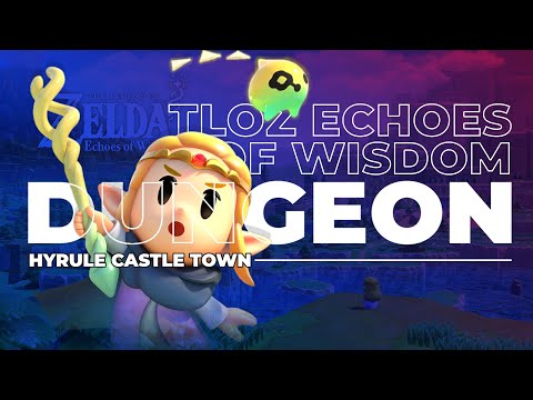 TLOZ Echoes of Wisdom - Hyrule Castle Dungeon