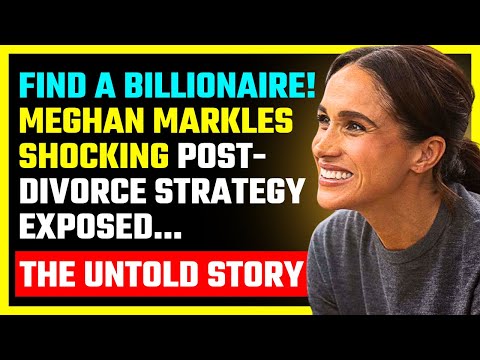 🔥 THE UNTOLD STORY - Meghan Markle Shocking Post-Divorce Strategy Exposed