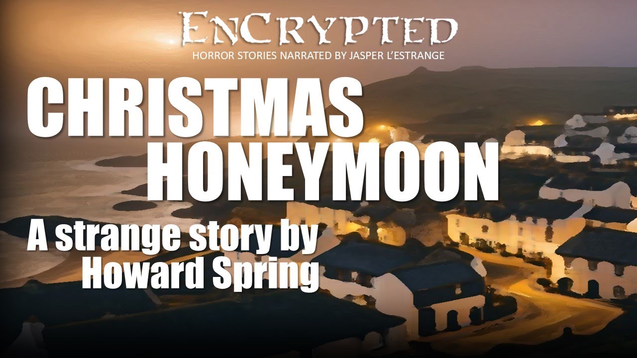 "Christmas Honeymoon" by Howard Spring | Strange stories / Ghost stories | Audio narration
