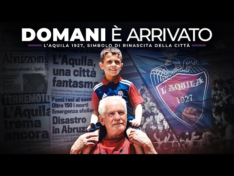 DOMANI è arrivato: L'Aquila 1927, il club simbolo di RINASCITA della città