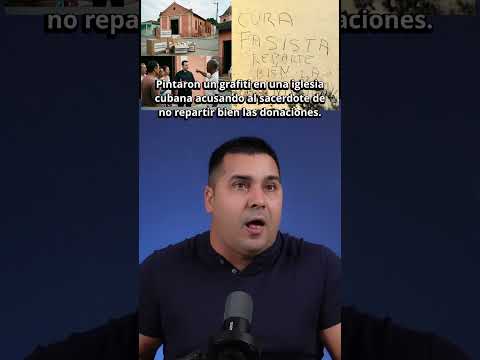 Pintaron un grafiti en una iglesia cubana acusando al sacerdote de no repartir bien las donaciones.