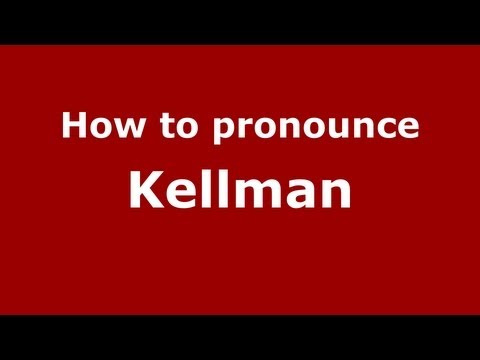 How to Pronounce Kellman - PronounceNames.com