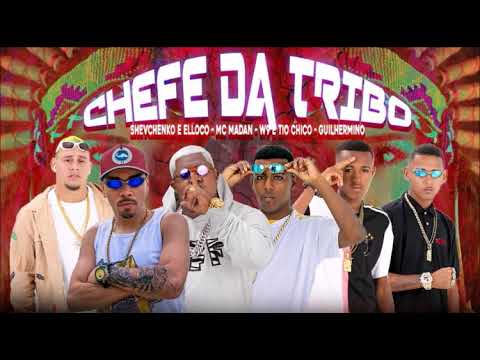 Shevchenko e Elloco, W9 e Tio Chico, Mc Guilhermino e Mc Madan - Chefe da Tribo