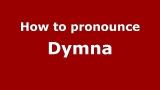 How to pronounce Dymna