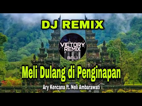 DJ REMIX MELI DULANG DI PENGINAPAN - ARY KENCANA FT. NELI AMBARAWATI