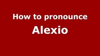 How to pronounce Alexio