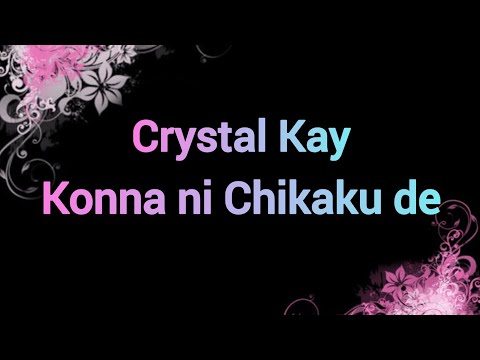 Crystal Kay - Konna ni Chikaku de Lyrics