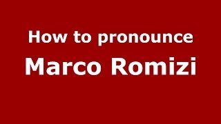 How to pronounce Marco Romizi