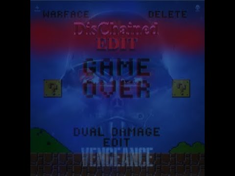 Warface & Delete Game Over Dual Damage Edit (DisChained Remix)