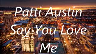 Download lagu Patti Austin   Say You Love Me       lyrics mp3