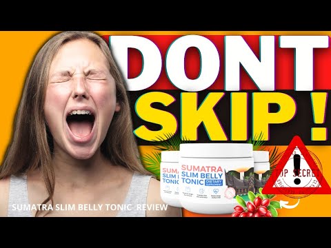 SUMATRA SLIM BELLY TONIC (✅❌WATCH THIS!⚠️⛔️) SUMATRA SLIM BELLY - SUMATRA SLIM BELLY TONIC REVIEWS