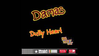 Damas | Dutty Heart | Big Vibez Riddim 2013 [Weedy G Soundforce]