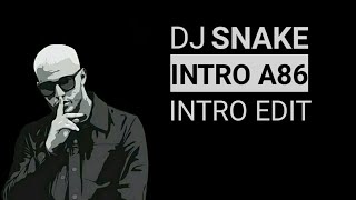 DJ Snake - Intro A86 (Intro Edit)