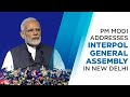 PM Modi Addresses INTERPOL General Assembly In New Delhi