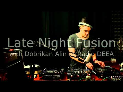 Late Night Fusion w Dobrikan Alin @ Radio DEEA - 4.03.2014
