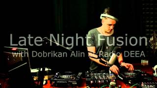 Late Night Fusion w Dobrikan Alin @ Radio DEEA - 4.03.2014