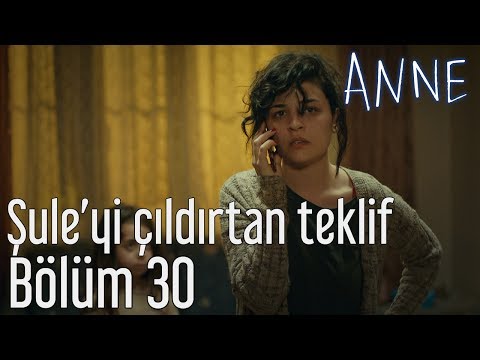 Anne 30. Bölüm - Şule'yi Çıldırtan Teklif