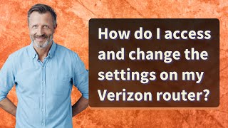 How do I access and change the settings on my Verizon router?