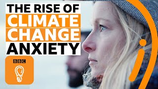 Do you have climate change anxiety? | BBC Ideas