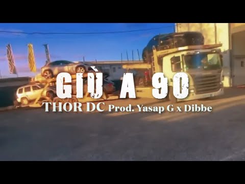 THOR-DC - GIÚ A 90 (Prod. Yasap G x Dibbe)