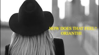 ORIANTHI - HOW DOES THAT FEEL (Tradução)