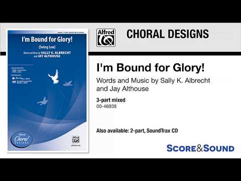 I'm Bound for Glory!, by Sally K. Albrecht and Jay Althouse – Score & Sound
