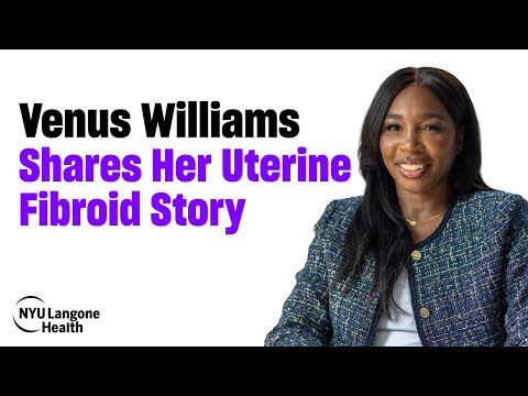 Venus Williams on Fibroids, Fertility & Finding the Right Care | NYU Langone Health