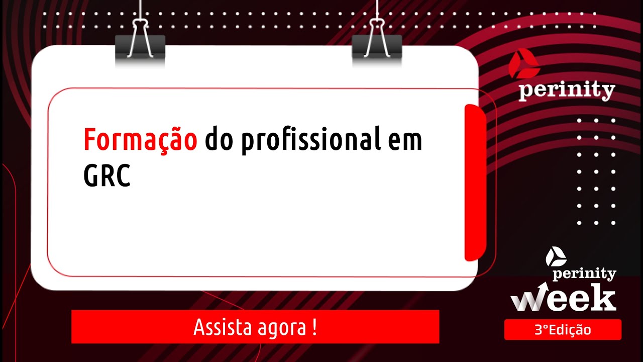 [Perinity Week 2024] Formação do profissional em GRC