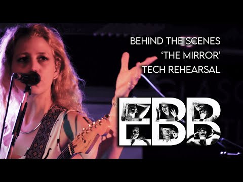 EBB Behind the Scenes at 'The Mirror' Tech Rehearsal