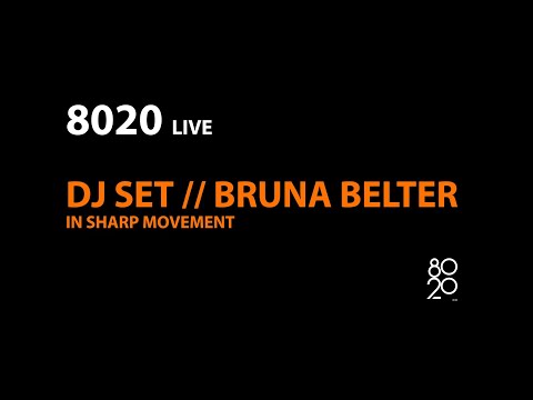 8020 LIVE // Bruna Belter (Sharp Movement)