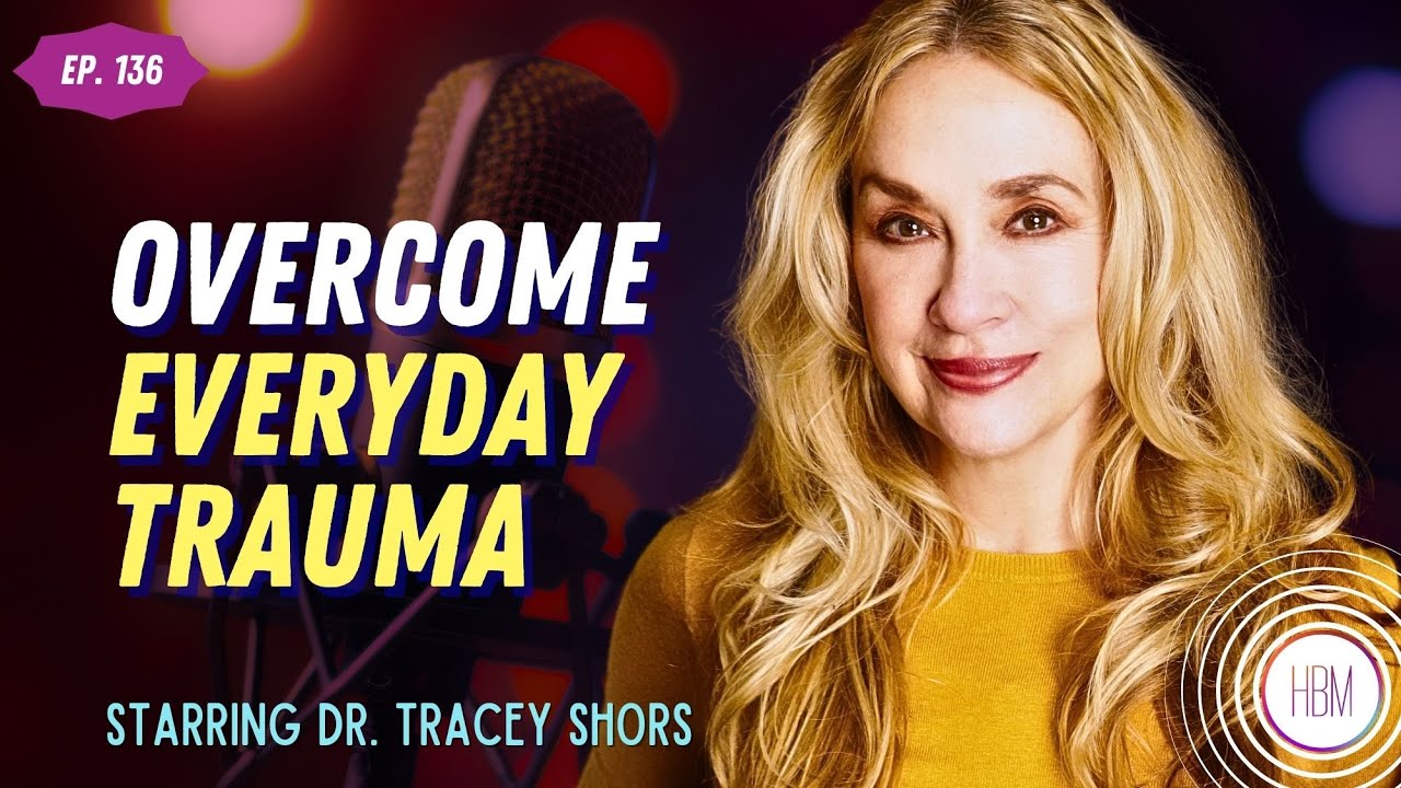 Overcome Everyday Trauma with Dr. Tracey Shors