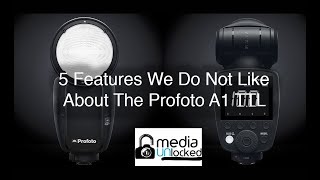 5 Features We Do Not Like About The Profoto A1 TTL