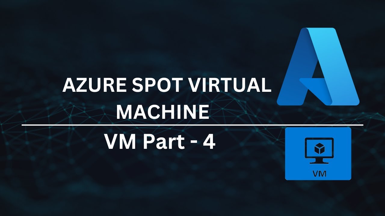 Azure Spot Virtual Machines Explained – Save Costs on Azure VMs